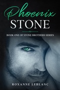 Cover: Phoenix Stone (Stone Brothers Series, #1) - Roxanne LeBlanc