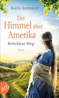 Cover: Der Himmel &uuml;ber Amerika - Rebekkas Weg - Aufbau Taschenbuch