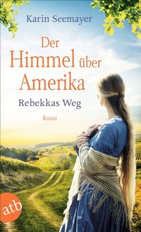 Abbildung von: Der Himmel über Amerika - Rebekkas Weg - Aufbau Taschenbuch