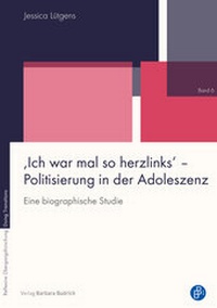 Abbildung von: 'Ich war mal so herzlinks' - Politisierung in der Adoleszenz - Verlag Barbara Budrich