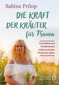 Cover: Die Kraft der Kr&auml;uter f&uuml;r Frauen - Beuroner Kunstvlg