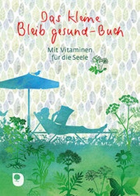 Abbildung von: Das kleine Bleib-gesund-Buch - Verlag am Eschbach