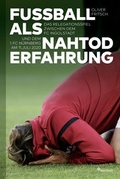 Cover: Fu&szlig;ball als Nahtoderfahrung - starfruit publications