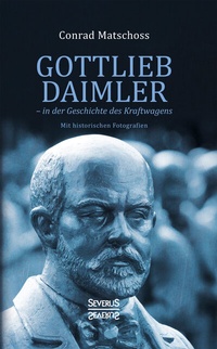 Abbildung von: Gottlieb Daimler - in der Geschichte des Kraftwagens - SEVERUS Verlag