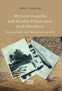 Abbildung von: Mit Graf Zeppelin und Kondor-Flugzeugen nach Brasilien! - SEVERUS Verlag