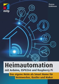 Abbildung von: Heimautomation mit Arduino, ESP8266 und Raspberry Pi - MITP