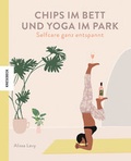 Cover: Chips im Bett und Yoga im Park - Self Care ganz entspannt - Knesebeck