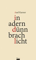 Cover: in adern d&uuml;nn brach licht - Wieser Verlag