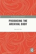 Cover: Producing the Archival Body - Routledge