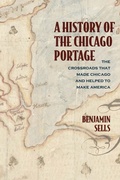 Cover: A History of the Chicago Portage - Northwestern University Press