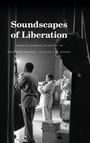 Cover: Soundscapes of Liberation - Duke University Press