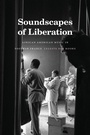 Cover: Soundscapes of Liberation - Duke University Press