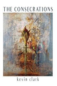 Enlarge image Cover: The Consecrations - Stephen F. Austin State University Press