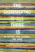 Cover: The Shimmering Is All There Is - Texas A & M University Press