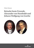 Cover: Beinahe beste Freunde. Alexander von Humboldt und Johann Wolfgang von Goethe - Peter Lang Verlag