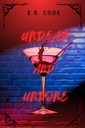 Cover: Undead and Undone (Undone Series, #1) - K.R. Cook