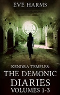Cover: Kendra Temples: The Demonic Diaries - Volumes 1-3 (Boxset) - Eve Harms