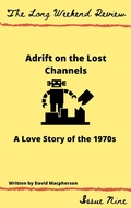 Cover: Adrift on the Lost Channels: A Love Story of the 1950s (The Long Weekend Review, #9) - The Long Weekend Review