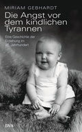 Cover: Die Angst vor dem kindlichen Tyrannen - DVA