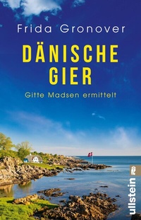 Abbildung von: Dänische Gier (Ein Gitte-Madsen-Krimi 3) - Ullstein Taschenbuchverlag
