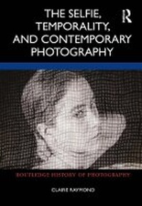 Abbildung von: The Selfie, Temporality, and Contemporary Photography - Routledge