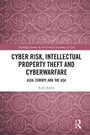Cover: Cyber Risk, Intellectual Property Theft and Cyberwarfare - Routledge