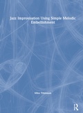 Cover: Jazz Improvisation Using Simple Melodic Embellishment - Routledge