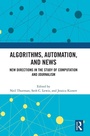 Cover: Algorithms, Automation, and News - Routledge