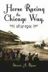 Abbildung von: Horse Racing the Chicago Way - Syracuse University Press
