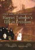 Cover: The Archaeology of Harriet Tubman's Life in Freedom - Syracuse University Press