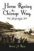Cover: Horse Racing the Chicago Way - Syracuse University Press