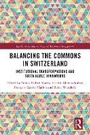 Cover: Balancing the Commons in Switzerland - Routledge