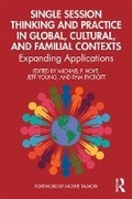 Cover: Single Session Thinking and Practice in Global, Cultural, and Familial Contexts - Routledge