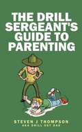 Cover: The Drill Sergeant's Guide to Parenting - Bowker's