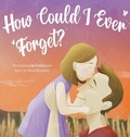 Cover: How Could I Ever Forget? - IngramSpark