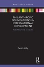 Cover: Philanthropic Foundations in International Development - Routledge