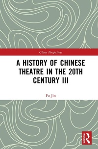 Abbildung von: A History of Chinese Theatre in the 20th Century III - Routledge
