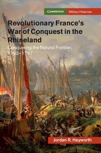 Enlarge image Cover: Revolutionary France's War of Conquest in the Rhineland - Cambridge University Press