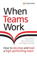 Cover: When Teams Work: How to develop and lead a high-performing team - FT Publishing International