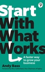 Cover: Start with What Works - Pearson Business