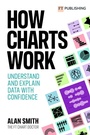 Cover: How Charts Work: Understand and explain data with confidence - Pearson Education Limited