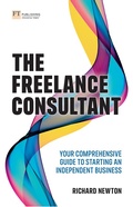 Cover: Freelance Consultant, The: Your comprehensive guide to starting an independent business - Pearson Education Limited