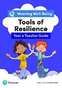 Enlarge image Cover: Weaving Well-Being Year 4 / P5 Tools of Resilience Teacher Guide - Pearson Education Limited