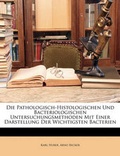 Cover: Die Pathologisch-Histologischen Und Bacteriologischen Untersuchungsmethoden Mit Einer Darstellung Der Wichtigsten Bacterien - Nabu Press
