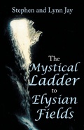 Cover: The Mystical Ladder to Elysian Fields - Archway Publishing