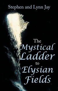 Enlarge image Cover: The Mystical Ladder to Elysian Fields - Archway Publishing