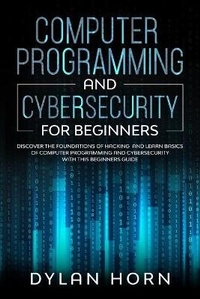 Abbildung von: Computer programming and cybersecurity for beginners - Dylan Horn
