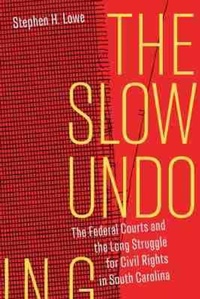Abbildung von: The Slow Undoing - University of South Carolina Press