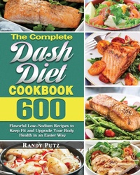 Abbildung von: The Complete Dash Diet Cookbook - Randy Putz