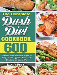Abbildung von: The Complete Dash Diet Cookbook - Randy Putz